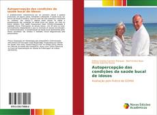 Bookcover of Autopercepção das condições da saúde bucal de idosos