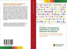 Bookcover of Projetos Terapêuticos Singulares a partir do Discurso do Usuário