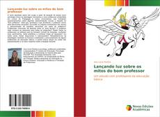 Bookcover of Lançando luz sobre os mitos do bom professor