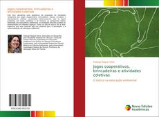 Bookcover of Jogos cooperativos, brincadeiras e atividades coletivas