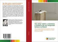 Capa do livro de Um olhar sobre a memória e história de um imigrante tcheco no Brasil 