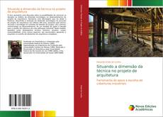 Bookcover of Situando a dimensão da técnica no projeto de arquitetura