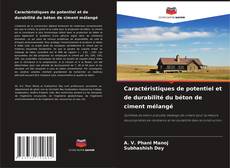 Couverture de Caractéristiques de potentiel et de durabilité du béton de ciment mélangé
