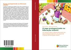 Bookcover of O jogo protagonizado na Educação Infantil
