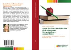 Buchcover von A Docência na Perspectiva de Professores Secundaristas Aposentados