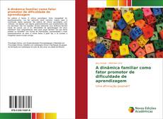 Bookcover of A dinâmica familiar como fator promotor de dificuldade de aprendizagem