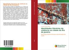 Copertina di Identidades literárias da violência na cidade do Rio de Janeiro