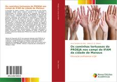 Bookcover of Os caminhos tortuosos do PROEJA nos campi do IFAM da cidade de Manaus