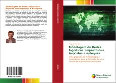 Bookcover of Modelagem de Redes logísticas: impacto dos impostos e estoques