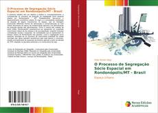 Обложка O Processo de Segregação Sócio Espacial em Rondonópolis/MT - Brasil
