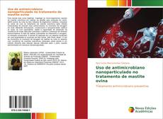 Bookcover of Uso de antimicrobiano nanoparticulado no tratamento de mastite ovina