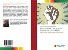 Borítókép a  Anarquismo e Educação em Rio Grande (1918-1927) - hoz