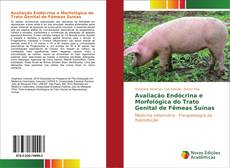 Bookcover of Avaliação Endócrina e Morfológica do Trato Genital de Fêmeas Suínas