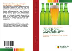 Bookcover of História de vida e representações sociais sobre o alcoolismo