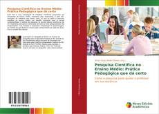 Buchcover von Pesquisa Científica no Ensino Médio: Prática Pedagógica que dá certo