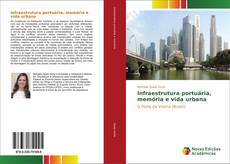 Capa do livro de Infraestrutura portuária, memória e vida urbana 