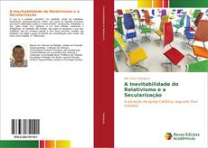 Bookcover of A Inevitabilidade do Relativismo e a Secularização