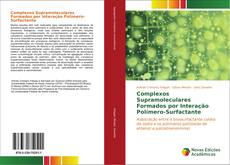 Complexos Supramoleculares Formados por Interação Polímero-Surfactante kitap kapağı