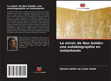 Le miroir de Nan Goldin: une autobiographie en instantanés的封面