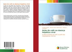 Capa do livro de Ação do café na doença hepática viral 