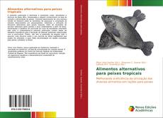 Capa do livro de Alimentos alternativos para peixes tropicais 