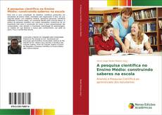 Buchcover von A pesquisa científica no Ensino Médio: construindo saberes na escola