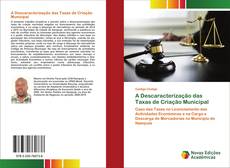 Copertina di A Descaracterização das Taxas de Criação Municipal