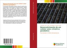 Capa do livro de Desenvolvimento de um coletor solar cilíndrico parabólico 