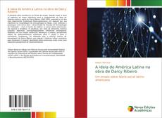 Copertina di A ideia de América Latina na obra de Darcy Ribeiro