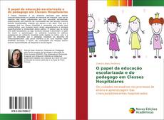 O papel da educação escolarizada e do pedagogo em Classes Hospitalares kitap kapağı