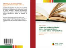 Bookcover of Informação tecnológica como instrumento de inserção ativa no trabalho: