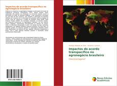 Buchcover von Impactos do acordo transpacífico no agronegócio brasileiro