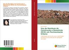 Copertina di Uso de Resíduos de Construção e Demolição (RCD) em Pavimentação Urbana