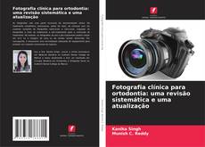 Fotografia clínica para ortodontia: uma revisão sistemática e uma atualização的封面
