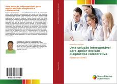 Обложка Uma solução interoperável para apoiar decisão diagnóstica colaborativa