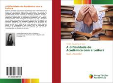 Bookcover of A Dificuldade do Acadêmico com a Leitura