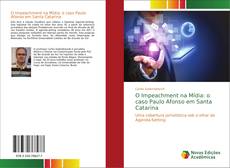 Bookcover of O Impeachment na Mídia: o caso Paulo Afonso em Santa Catarina