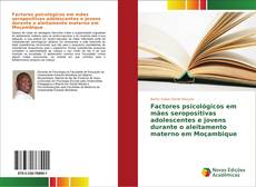 Buchcover von Factores psicológicos em mães seropositivas adolescentes e jovens durante o aleitamento materno em Moçambique