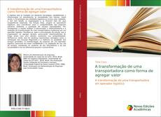 Capa do livro de A transformação de uma transportadora como forma de agregar valor 