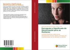 Percepção e Significado da Menstruação para as Mulheres kitap kapağı