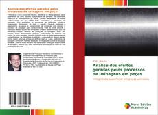 Bookcover of Análise dos efeitos gerados pelos processos de usinagens em peças