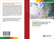 Bookcover of A transmissão de risco de crédito em cadeias de suprimentos