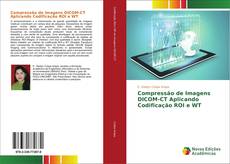 Bookcover of Compressão de Imagens DICOM-CT Aplicando Codificação ROI e WT