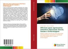 Portada del libro de Oficinas para agressores Interface Educação Social, Saúde e Enfermagem