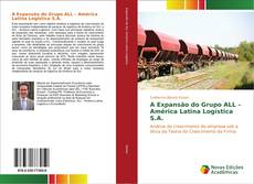 Обложка A Expansão do Grupo ALL – América Latina Logística S.A.
