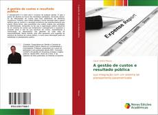 Copertina di A gestão de custos e resultado pública