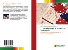 Bookcover of O custo do capital e o risco regulatório