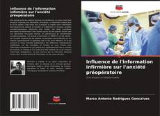 Bookcover of Influence de l'information infirmière sur l'anxiété préopératoire