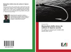 Bookcover of Biomarkers dello stress da cattura in Sparus aurata