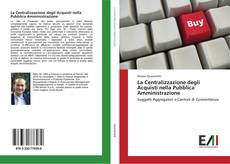 Bookcover of La Centralizzazione degli Acquisti nella Pubblica Amministrazione
